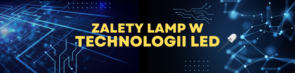Zalety lamp w technologii LED