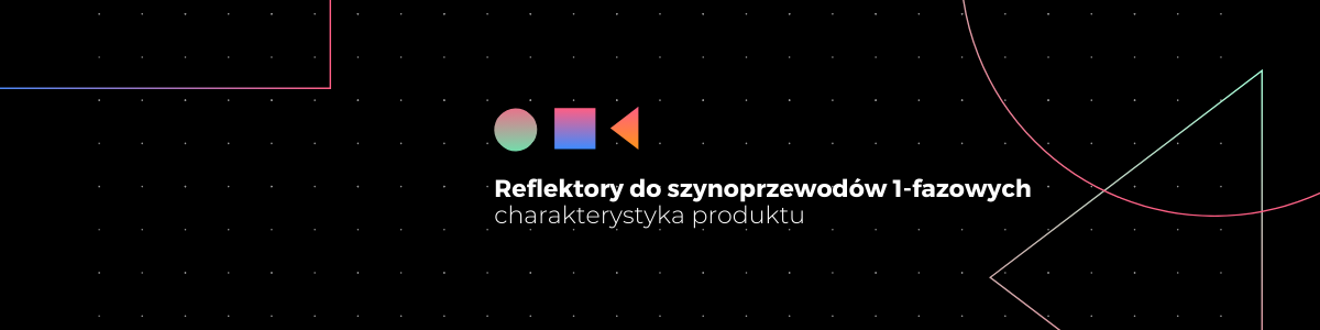 Reflektory do szynoprzewodów 1-fazowych