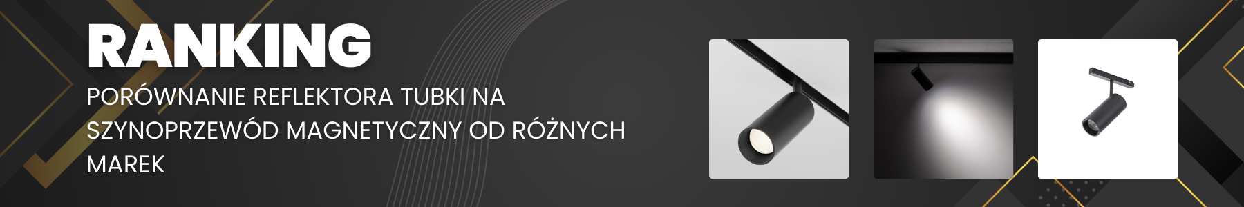 Porównanie reflektora tubki na szynoprzewód magnetyczny od różnych marek