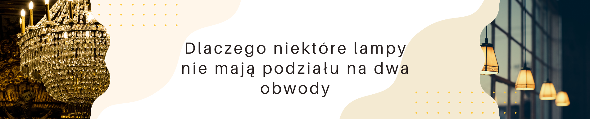 Dlaczego niektóre lampy nie mają podziału na dwa obwody