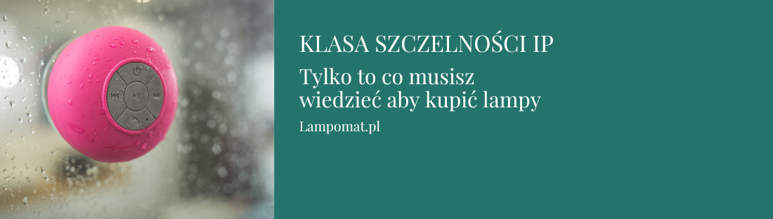 Klasa szczelności IP - tylko to co musisz wiedzieć aby kupić lampy